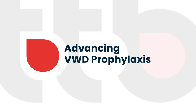 Advancing VWD Prophylaxis – A Proactive Approach to Bleed Management